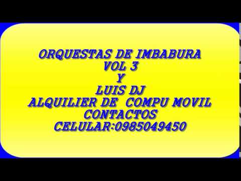 MIX   ORQUESTAS DE IMBABURA  2016 EN VIVO  LUIS DJ