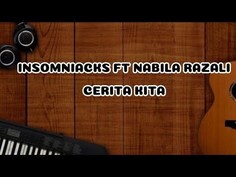 INSOMNIACKS FT NABILA RAZALI -CERITA KITA - LIRIK LAGU