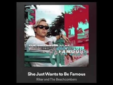 Riker and The Beachcombers - She Just Wants To Be Famous