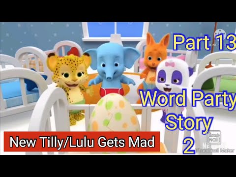 Word Party Story 2 Part 13 - New Tilly/Lulu Gets Mad