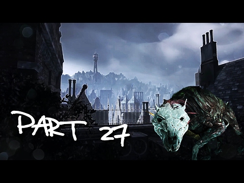 DISHONORED 2 - Playthrough  Gameplay Part 27 -  BACK TO DUNWALL! WTF have they done!!! (PS4)