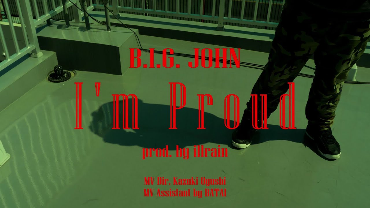 B.I.G. JOHN / I'm Proud (Official Music Video)