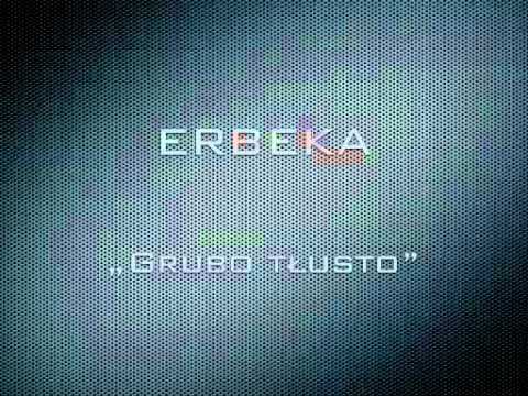 ERBEKA - Grubo tłusto