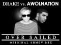 Drake vs Awolnation - Over Sailed (Original ...