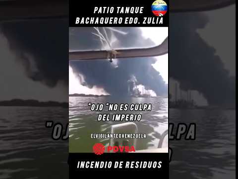 "Incendio de Residuos" en Patio tanque Bachaquero Edo. Zulia. "Ojo" No fue culpa de EE.UU