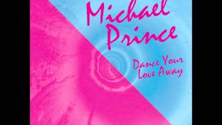 Michael Prince - Dance Your Love Away