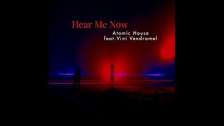 Hear Me Now - Atomic House feat. Vini Vendramel
