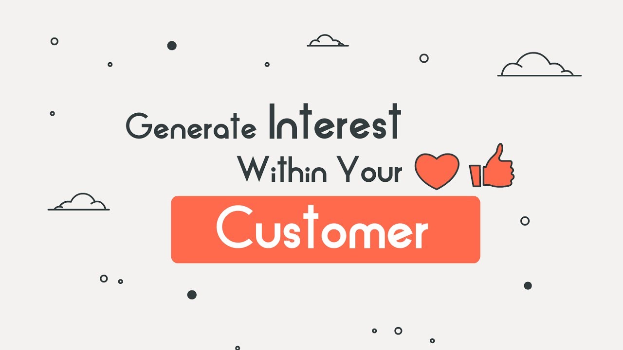How To Generate Interest Within Your Customer How To Generate Interest Within Your Customer