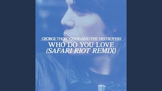 Who Do You Love? (Safari Riot Remix)