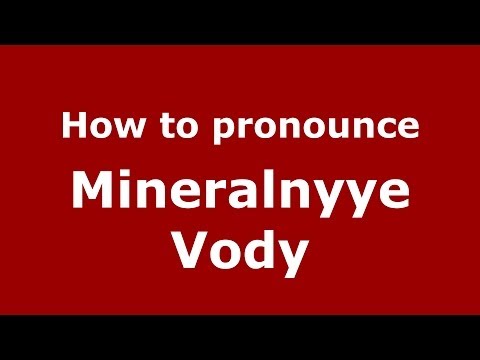 How to pronounce Mineralnyye Vody (Russian/Russia)  - PronounceNames.com