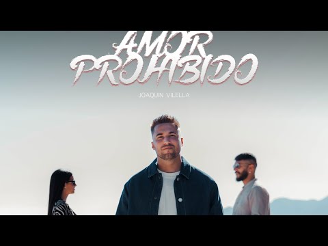 JOAQUIN VILELLA - AMOR PROHIBIDO 🚫  (Video Oficial) (Prod. Dímelo Sane)