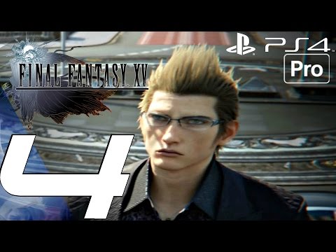 FINAL FANTASY XV - Gameplay Walkthrough Part 4 - Iris & Lestallum (PS4 PRO) - YouTube
