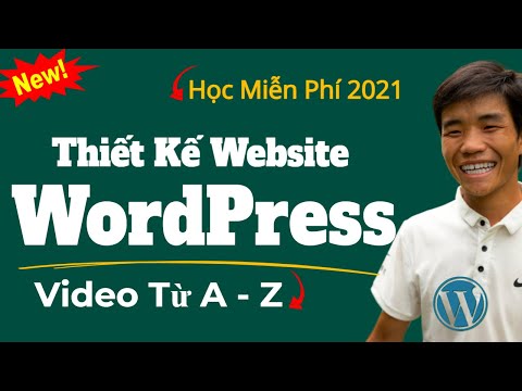 , title : 'Hướng Dẫn Tự Thiết Kế Website Với WordPress từ A - Z [NEW 2021] - Thiết Kế Website Chuyên Nghiệp'