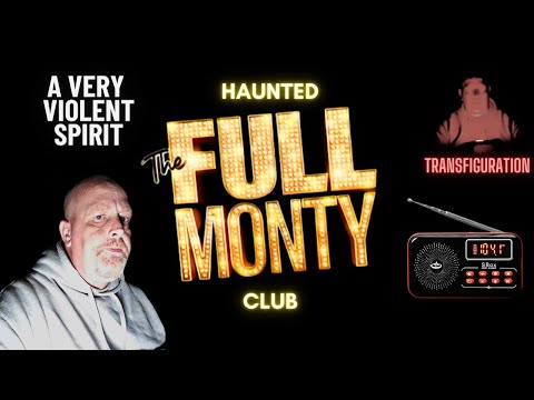 Ghost Hunt at The Full Monty A Violent Spirit