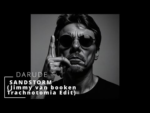 Darude - Sandstorm (Jimmy van Booken Trachnotomia Edit)                                   2025