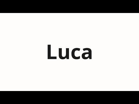 How to pronounce Luca