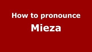 How to pronounce Mieza