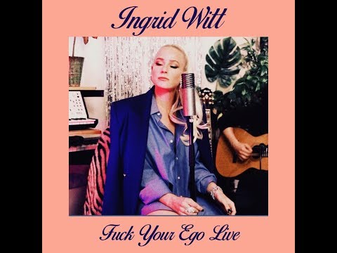 Ingrid Witt - F**k Your Ego  - Live Acoustic version