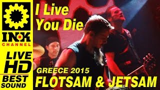 FLOTSAM and JETSAM I Live you Die - Greece2015