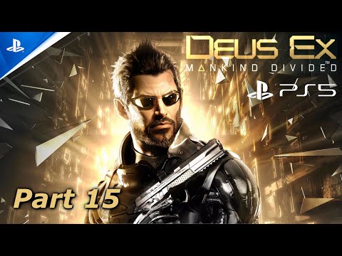 Deus Ex: Mankind Divided Gameplay Story (Full Game) Part 15 PlayStation 5