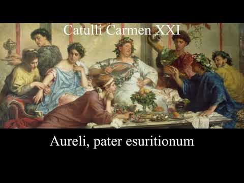 Catullus 21 in Latin & English: Aureli, pater esuritionum