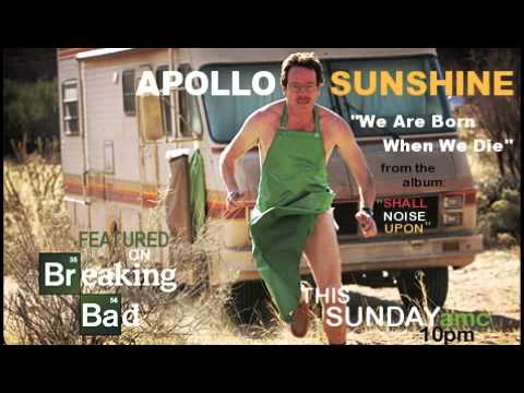 Apollo Sunshine We Are Born When We Die on BREAKING BAD