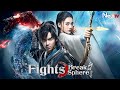 Fights Break Sphere 2025 Full Hindi Dubbed Action Movie Chinese Epic Fantasy Fil