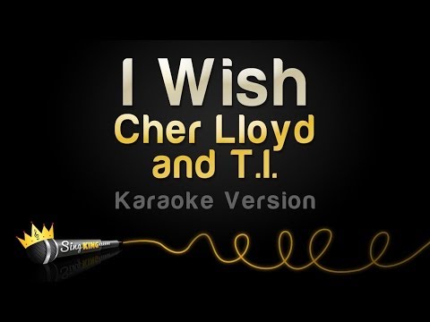 Cher Lloyd and T.I. - I Wish (Karaoke Version)