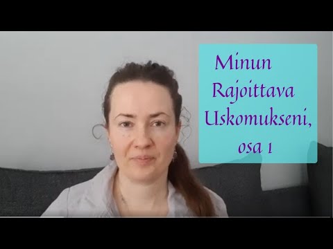 Oma rajoittava uskomukseni, osa 1
