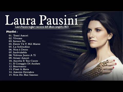 Laura Pausini miglior album 2023 🎉 Laura Pausini migliori successi dell'album completo 2023💛