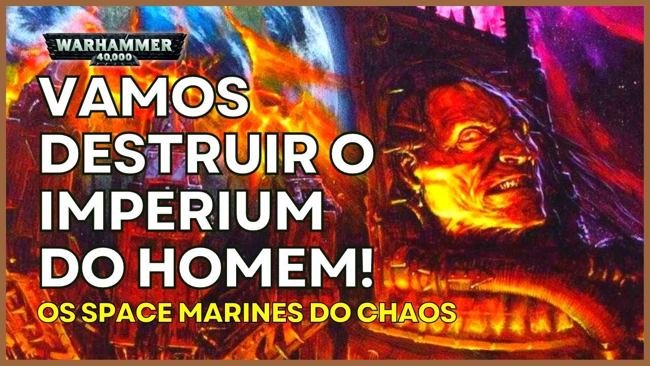 OS SPACE MARINES DO CHAOS. Os traidores retornaram!