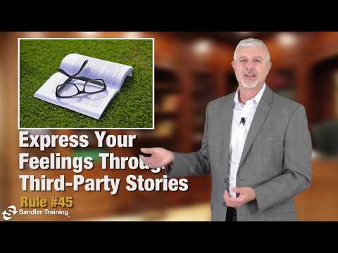 Sandler Rule #45: Express Your Feelings Through Third Party Stories