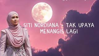 Siti Nordiana - Tak Upaya Menangis Lagi  Lirik