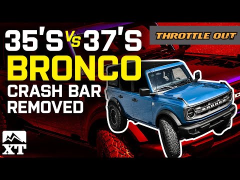 2021 Ford Bronco Crash Bar Removed | What Size Tires Can Fit? 35's vs. 37's - Throttle Out