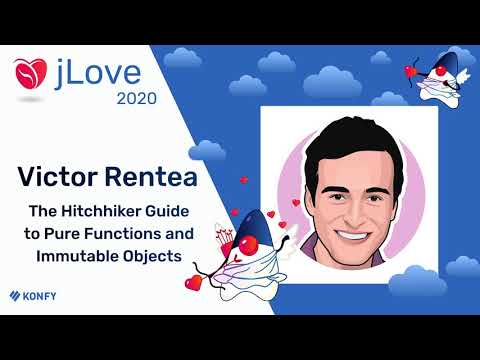 Victor Rentea - The Hitchhiker Guide to Pure Functions and Immutable Objects