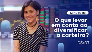 O que levar em conta ao diversificar sua carteira? | Minuto B3 – 05/07/2021