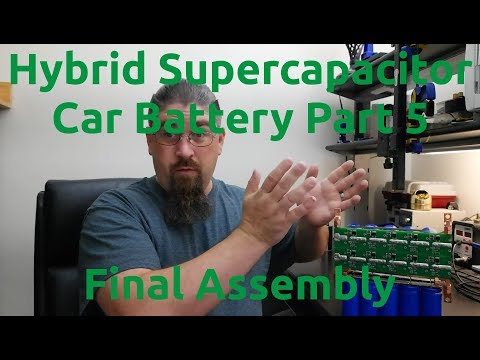 Hybrid Supercapacitor Car Battery Part 5 - Final Assembly