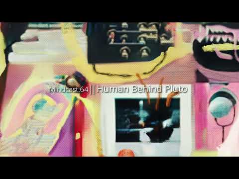 Mindcast.64 || Human Behind Pluto