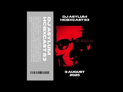 HCBXCast Vol 63 - DJ Asylum - 9th August 2025 - 9pm UK Time (#hardcore #gabber)