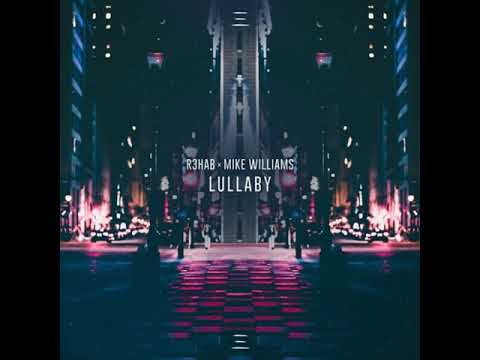 R3hab x Mike Williams - Lullaby (Extended Version) + DOWNLOAD LINK