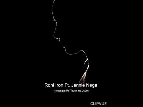Roni Iron Ft. Jennie Nega - Nostalgia (Re-Touch Mix 2020)