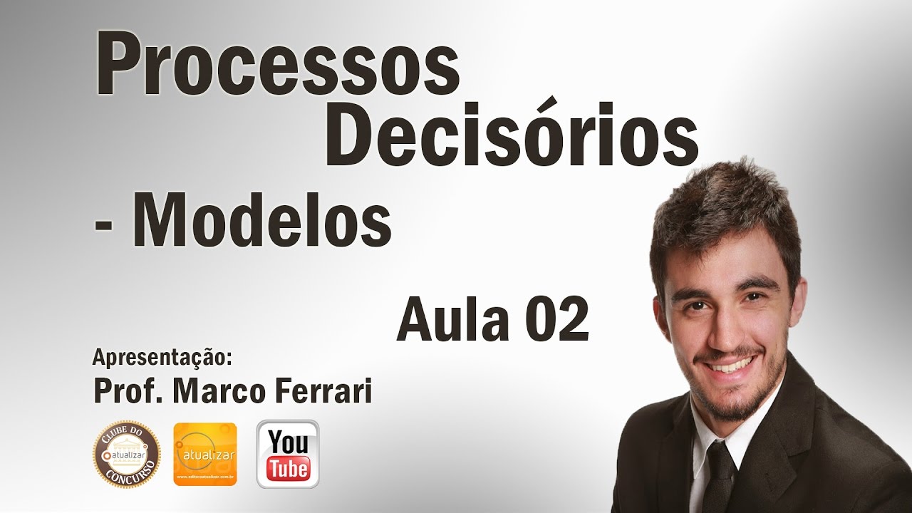 Processos Decisórios - Aula 02 (Modelos)