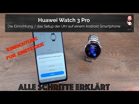 Huawei Watch 3 Pro | Wir machen das Setup / die Kopplung der Uhr mit Android