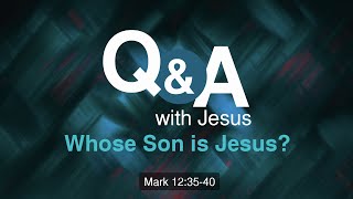 Q&A With Jesus | Whose Son is Jesus?