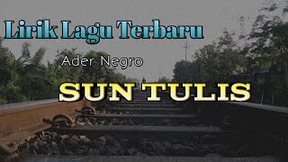 Download lagu Lirik Lagu SUN TULIS Terbaru Ader Negro || Sun titipno welas Iki mp3
