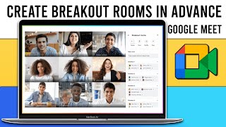 How to Pre-Assign Breakout Rooms in Google Meet