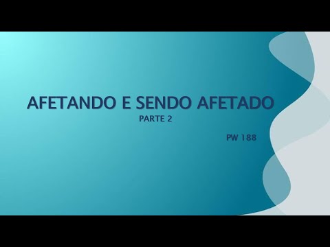 Palestra Pathwork® 188 - "Afetando e Sendo Afetado" - Parte 2