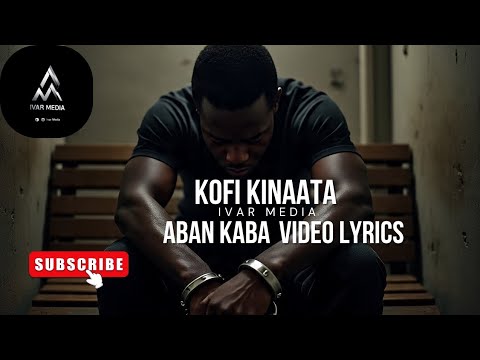Kofi Kinaata – Aban Kaba (Lyrics Video)