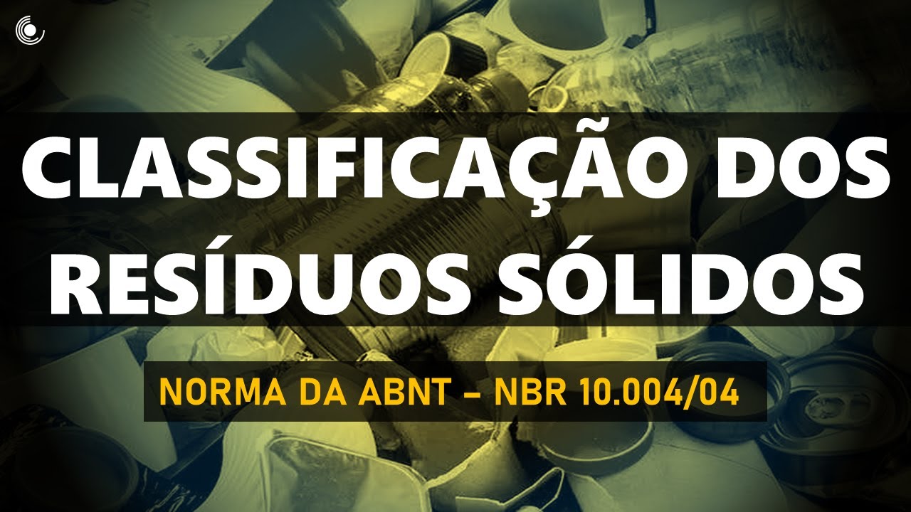 Classificação dos RESÍDUOS SÓLIDOS conforme norma da ABNT - NBR 10.004/04