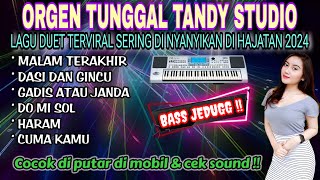 Download lagu ORGEN TUNGGAL REMIX❗LAGU DUET TERVIRAL 2024❗TANDY STUDIO❗Malam terakhir, Dasi dan gincu, Cuma kamu mp3